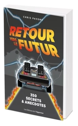 Retour vers le futur : 350 secrets & anecdotes - Chris Pavone