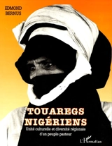Touaregs nigériens : unité culturelle et diversité régionale d'un peuple pasteur - Edmond Bernus