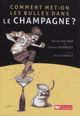 Comment met-on les bulles dans le champagne ? - Michel Valade