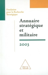 Annuaire stratégique et militaire 2003 : terrorisme et prolifération dans un monde sans alliances - Fondation pour la recherche stratégique