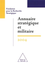 Annuaire stratégique et militaire 2004 - Fondation pour la recherche stratégique