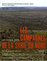 Les Campagnes de la Syrie du Nord du IIe au VIIe siècle : un exemple d'expansion démographique et économique à la fin de l'Antiquité. Vol. 1 - Georges Tate