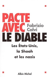 Pacte avec le diable : les Etats-Unis, la Shoah et les nazis - Fabrizio Calvi