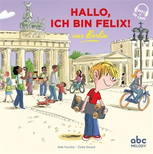 Hallo, ich bin Felix ! : aus Berlin - Anke Feuchter