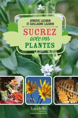 Sucrez avec vos plantes - Aymeric Lazarin