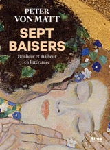 Sept baisers : bonheur et malheur en littérature - Peter von Matt
