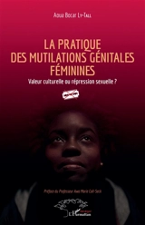 La pratique des mutilations génitales féminines : valeur culturelle ou répression sexuelle ? - Aoua Bocar Ly-Tall