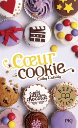 Les filles au chocolat. Vol. 6. Coeur cookie - Cathy Cassidy