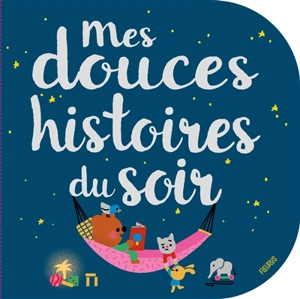 Mes douces histoires du soir - Delphine Bolin