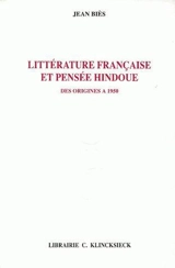 Littérature française et pensée hindoue des origines à 1950 - Jean Biès