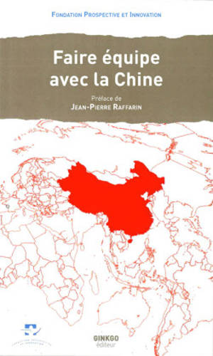 Faire équipe avec la Chine - Fondation Prospective et innovation
