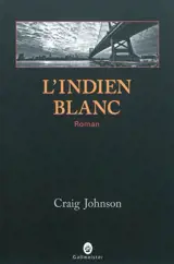 L'Indien blanc - Craig Johnson