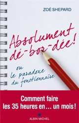 Absolument dé-bor-dée ! ou Le paradoxe du fonctionnaire - Zoé Shepard