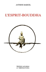 L'esprit-bouddha - Antoine Marcel