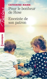 Pour le bonheur de Rose. Enceinte de son patron - Catherine Mann