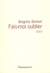 Fais-moi oublier - Brigitte Kernel