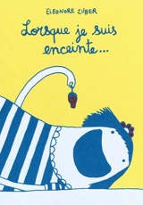 Lorsque je suis enceinte... - Eléonore Zuber