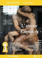 L'amour, exercices : Platon, Le banquet ; Stendhal, La chartreuse de Parme ; Shakespeare, Le songe d'une nuit d'été : CPGE scientifiques - Laurence Lacroix