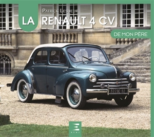 La Renault 4 CV de mon père - Patrick Lesueur