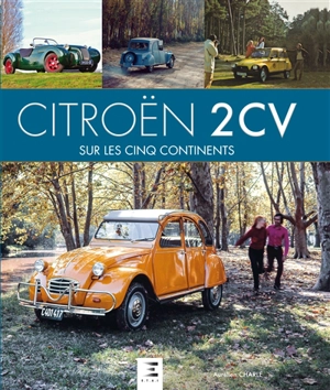 Citroën 2 CV sur les cinq continents - Aurélien Charle