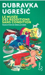 Le musée des redditions sans condition - Dubravka Ugresic