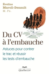 Du CV à l'embauche : astuces pour concentrer le trac et réussir les tests d'embauche - Marcil-Denault, Éveline