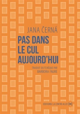 Pas dans le cul aujourd'hui : lettre à Egon Bondy - Jana Cerna