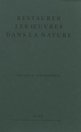 Restaurer les oeuvres dans la nature : éléments de réflexion - Gilles A. Tiberghien