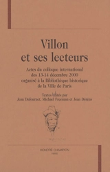 Villon et ses lecteurs : actes du colloque international des 13-14 décembre 2000 organisé à la Bibliothèque historique de la ville de Paris