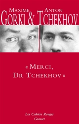 Merci, Dr Tchekhov - Maxime Gorki