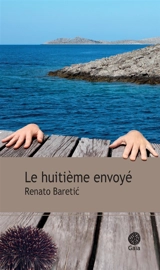 Le huitième envoyé - Renato Baretic