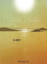 L'âge d'eau. Vol. 1 - Benjamin Flao