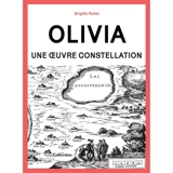 Olivia : une oeuvre constellation - Brigitte Rollet