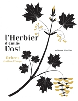 L'herbier d'Emilie Vast : arbres feuillus d'Europe - Emilie Vast