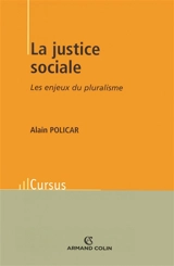 La justice sociale : les enjeux du pluralisme - Alain Policar