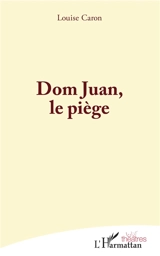 Dom Juan, le piège - Louise Caron