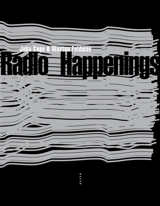 Radio happenings : enregistrés à Wbai, New York, juillet 1966-janvier 1967 - John Cage