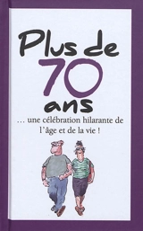 Plus de 70 ans : une célébration hilarante de l'âge et de la vie !