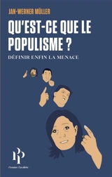 Qu'est-ce que le populisme ? : définir enfin la menace - Jan-Werner Müller