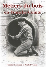 Métiers du bois en Franche-Comté - Daniel Greusard