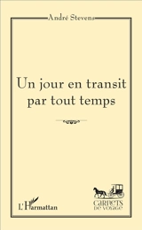 Un jour en transit par tout temps - André Stevens