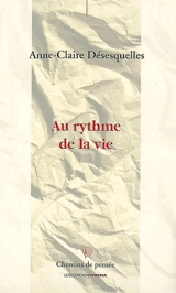 Au rythme de la vie - Anne-Claire Désesquelles