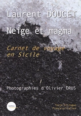 Neige et magma : carnets de Sicile. Neve e magma : appunti di Sicilia - Laurent Doucet