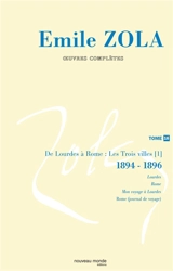 Oeuvres complètes. Vol. 16. Les trois villes. Vol. 1. De Lourdes à Rome : 1894-1896 - Emile Zola