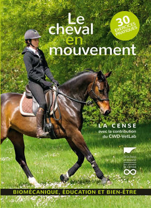 Le cheval en mouvement : biomécanique, éducation et bien-être : 30 exercices pratiques - Haras de La Cense (Rochefort-en-Yvelines, Yvelines)