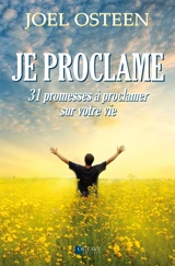 Je proclame : 31 promesses à proclamer sur votre vie - Joel Osteen