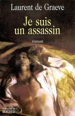 Je suis un assassin - Laurent De Graeve