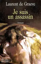 Je suis un assassin - Laurent De Graeve