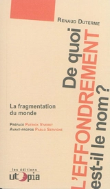 De quoi l'effondrement est-il le nom ? : la fragmentation du monde - Renaud Duterme