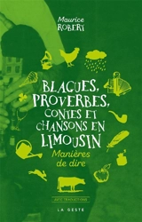 La langue limousine d'oc : histoire, textes avec traductions : proverbes-routinas, blagues-nhorlas, limousinismes-biais de dire, chansons-contes - Maurice Robert
